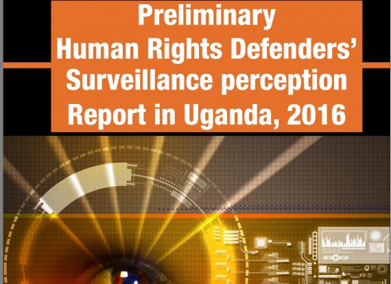 HRDs in Uganda fear for Govt’s persecution as a result of state secret surveillance