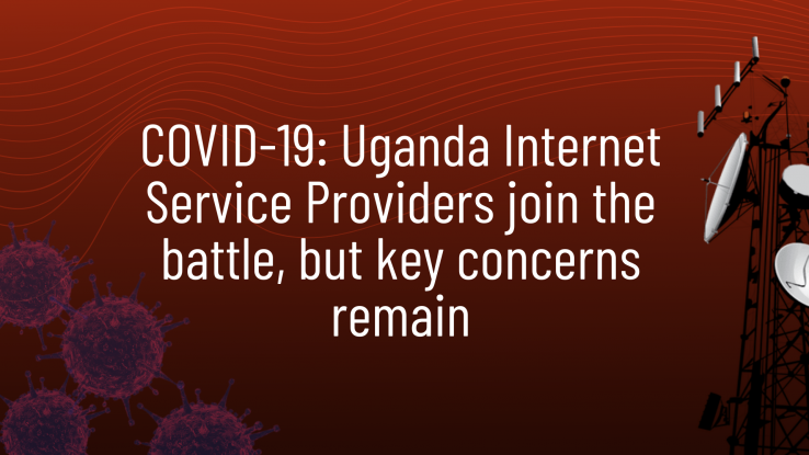 COVID-19: Uganda Internet Service Providers join the battle, but key concerns remain