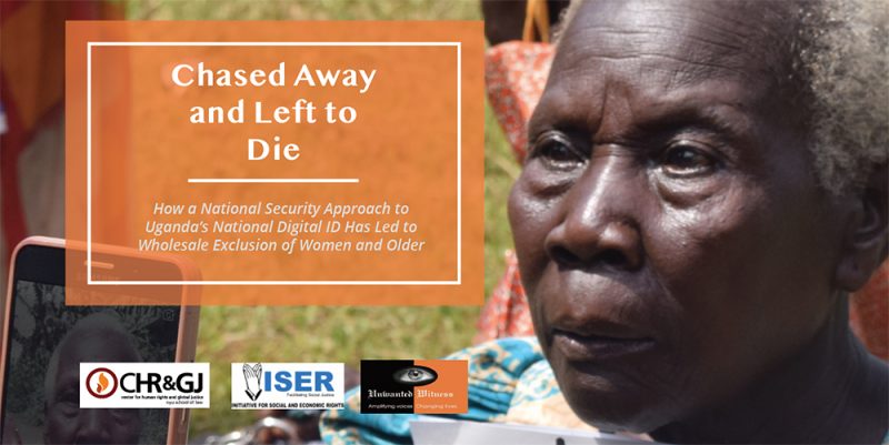 ‘Chased Away and Left to Die’: New human rights report finds that Uganda’s  national digital ID system leads to mass exclusion